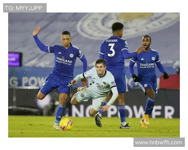 切尔西对阵莱斯特城精彩赛事360直播全程回顾与分析